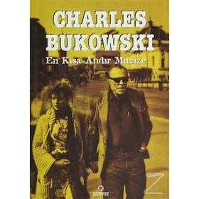 EN KISA ANDIR MUCIZE - CHARLES BUKOWSKI