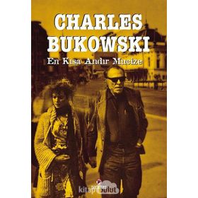 EN KISA ANDIR MUCIZE - CHARLES BUKOWSKI
