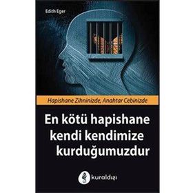 En Kötü Hapishane Kendi Kendimize Kurduğumuzdur - Edith Eger