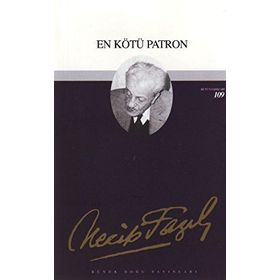 EN KÖTÜ PATRON - NECIP FAZIL KISAKÜREK