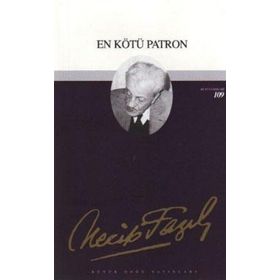 EN KÖTÜ PATRON - NECIP FAZIL KISAKÜREK