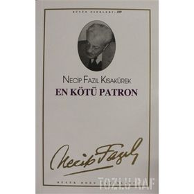 EN KÖTÜ PATRON - NECIP FAZIL KISAKÜREK