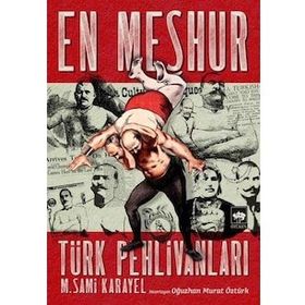 En Meşhur Türk Pehlivanları - M. Sami Karayel