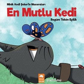 En Mutlu Kedi - Minik Kedi Şeker'in Maceraları - Eksik Parça Yayınları