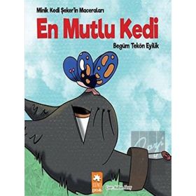 En Mutlu Kedi - Minik Kedi Şeker'in Maceraları - Eksik Parça Yayınları