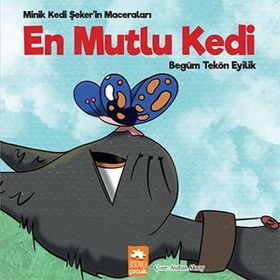 En Mutlu Kedi - Minik Kedi Şeker'in Maceraları - Eksik Parça Yayınları