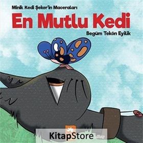 En Mutlu Kedi - Minik Kedi Şeker'in Maceraları - Eksik Parça Yayınları