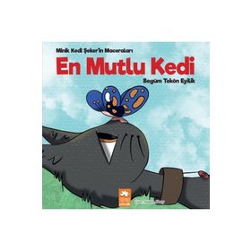 En Mutlu Kedi - Minik Kedi Şeker'in Maceraları - Eksik Parça Yayınları
