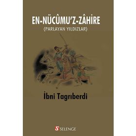EN-NÜCUMU'Z-ZAHIRE PARLAYAN YILDIZLAR - İBNI TAGRIBERDI