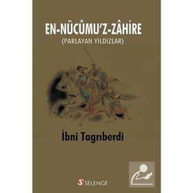 EN-NÜCUMU'Z-ZAHIRE PARLAYAN YILDIZLAR - İBNI TAGRIBERDI