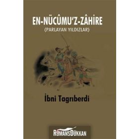EN-NÜCUMU'Z-ZAHIRE PARLAYAN YILDIZLAR - İBNI TAGRIBERDI