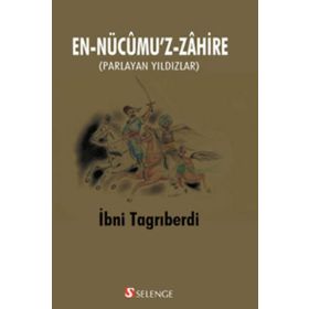 EN-NÜCUMU'Z-ZAHIRE PARLAYAN YILDIZLAR - İBNI TAGRIBERDI