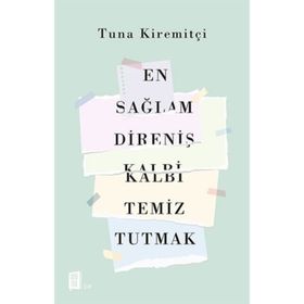 En Sağlam Direniş Kalbi Temiz Tutmak - Tuna Kiremitçi