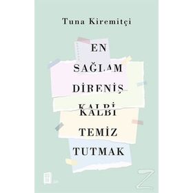 En Sağlam Direniş Kalbi Temiz Tutmak - Tuna Kiremitçi