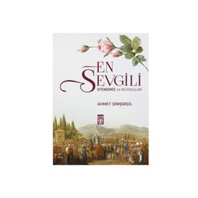 En Sevgili Efendimiz Ve Sevdalıları Ahmet Şimşirgil