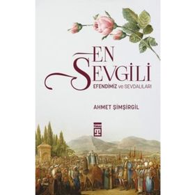 En Sevgili Efendimiz Ve Sevdalıları Ahmet Şimşirgil