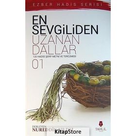 EN SEVGILIDEN UZANAN DALLAR 1 120 HADIS- I ŞERIF METNI VE TERCÜMESI - NUREDDIN YILDIZ