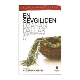 EN SEVGILIDEN UZANAN DALLAR 1 120 HADIS- I ŞERIF METNI VE TERCÜMESI - NUREDDIN YILDIZ