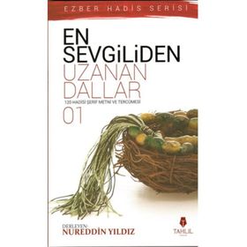 EN SEVGILIDEN UZANAN DALLAR 1 120 HADIS- I ŞERIF METNI VE TERCÜMESI - NUREDDIN YILDIZ