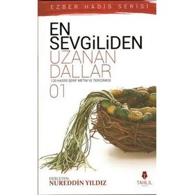 EN SEVGILIDEN UZANAN DALLAR 1 120 HADIS- I ŞERIF METNI VE TERCÜMESI - NUREDDIN YILDIZ