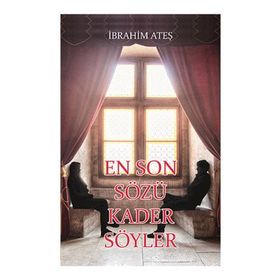 En Son Sözü Kader Söyler - İbrahim Ateş
