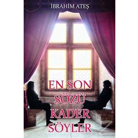 En Son Sözü Kader Söyler - İbrahim Ateş