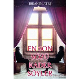 En Son Sözü Kader Söyler - İbrahim Ateş