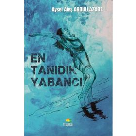 En Tanıdık Yabancı - Aysel Ateş Abdullazade