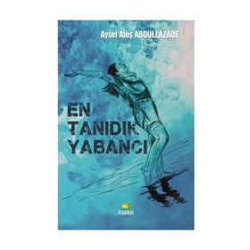 En Tanıdık Yabancı - Aysel Ateş Abdullazade
