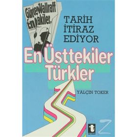 EN ÜSTTEKİLER TÜRKLER - YALÇIN TOKER