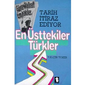 EN ÜSTTEKİLER TÜRKLER - YALÇIN TOKER