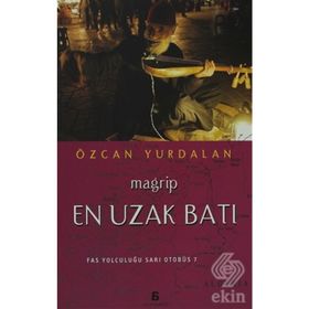 EN UZAK BATI - MAGRIP FAS YOLCULUĞU SARI OTOBÜS? - ÖZCAN YURDALAN