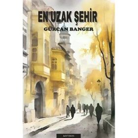 En Uzak Şehir Gürcan Banger