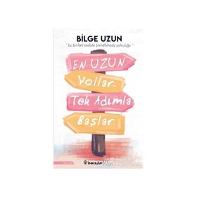 En Uzun Yollar Tek Adımla Başlar - Bilge Uzun