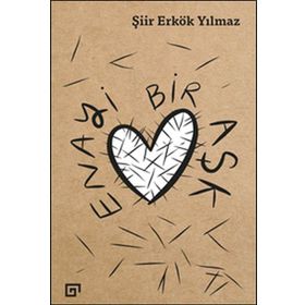 Enayi Bir Aşk - Şiir Erkök Yılmaz
