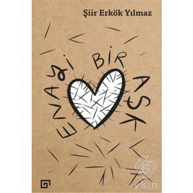 Enayi Bir Aşk - Şiir Erkök Yılmaz