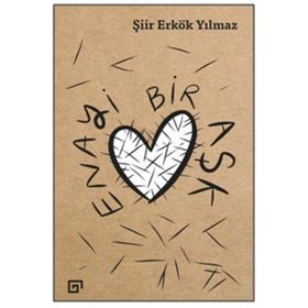 Enayi Bir Aşk - Şiir Erkök Yılmaz