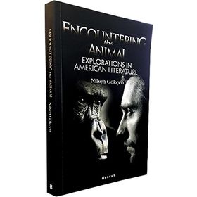 Encountering the Animal Explorations in American Literature - Nilsen Gökçen