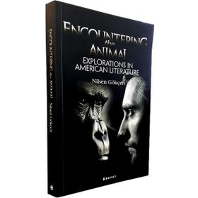 Encountering the Animal Explorations in American Literature - Nilsen Gökçen