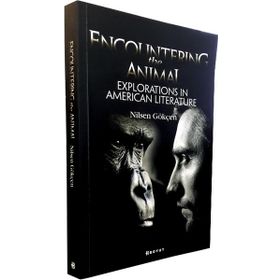 Encountering the Animal Explorations in American Literature - Nilsen Gökçen