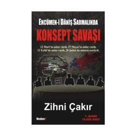 ENCÜMEN-I DANIŞ SARMALINDA KONSEPT SAVAŞI - ZIHNI ÇAKIR