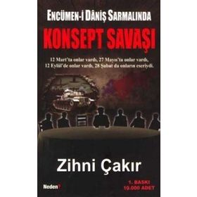 ENCÜMEN-I DANIŞ SARMALINDA KONSEPT SAVAŞI - ZIHNI ÇAKIR