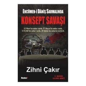 ENCÜMEN-I DANIŞ SARMALINDA KONSEPT SAVAŞI - ZIHNI ÇAKIR