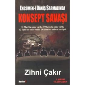ENCÜMEN-I DANIŞ SARMALINDA KONSEPT SAVAŞI - ZIHNI ÇAKIR