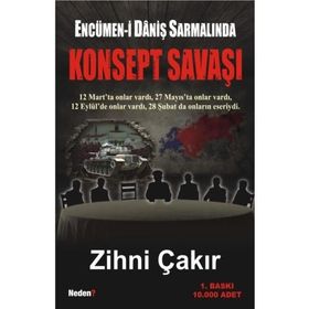 ENCÜMEN-I DANIŞ SARMALINDA KONSEPT SAVAŞI - ZIHNI ÇAKIR
