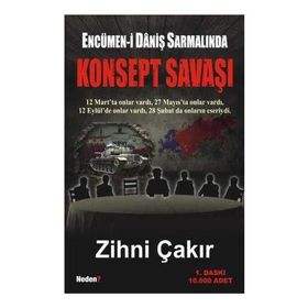 ENCÜMEN-I DANIŞ SARMALINDA KONSEPT SAVAŞI - ZIHNI ÇAKIR