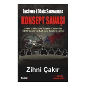 ENCÜMEN-I DANIŞ SARMALINDA KONSEPT SAVAŞI - ZIHNI ÇAKIR