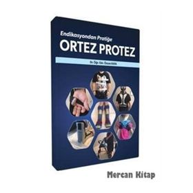 Endikasyondan Pratiğe Ortez Protez - Özcan Kaya