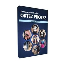 Endikasyondan Pratiğe Ortez Protez - Özcan Kaya