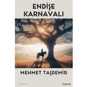 Endişe Karnavalı Mehmet Taşdemir